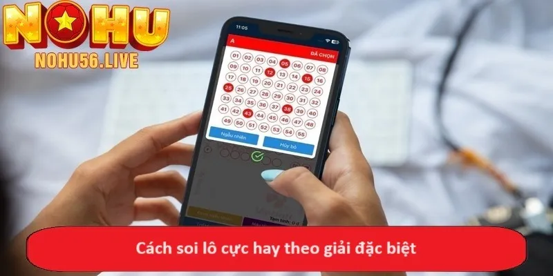 Cách soi lô cực hay theo giải đặc biệt