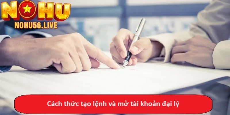 Cách thức tạo lệnh và mở tài khoản đại lý