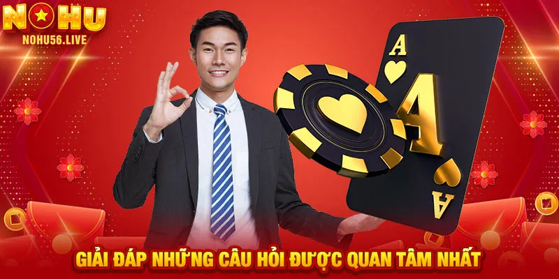 Giải đáp những câu hỏi được quan tâm nhất