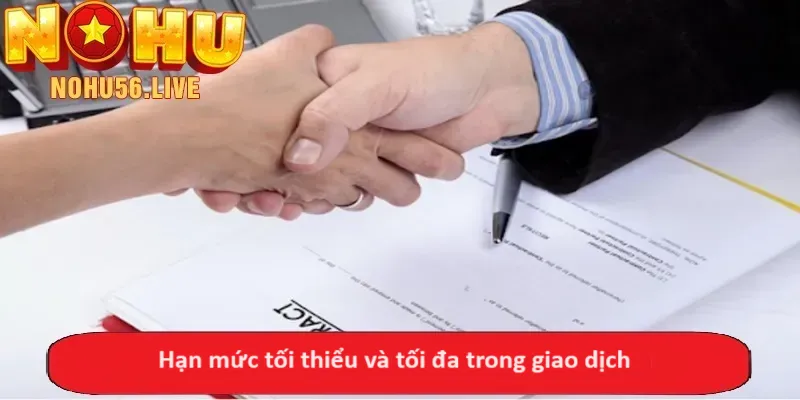 Hạn mức tối thiểu và tối đa trong giao dịch