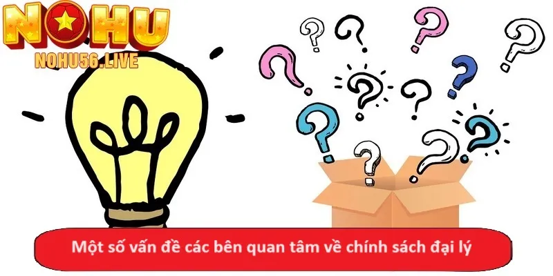 Một số vấn đề các bên quan tâm về chính sách đại lý