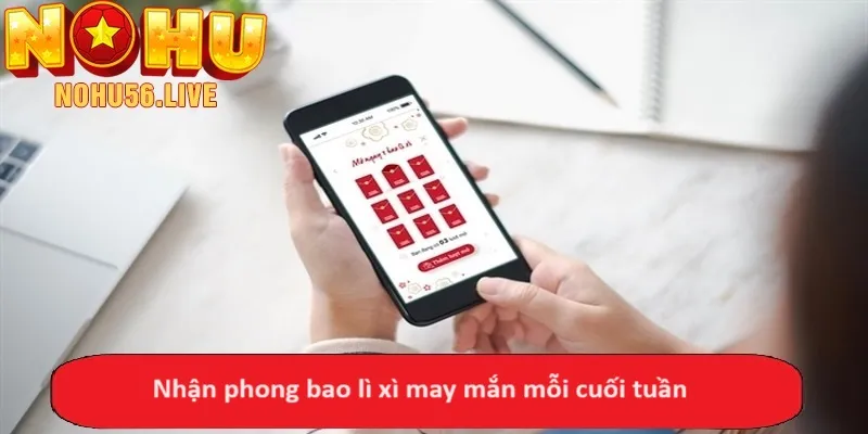 Nhận phong bao lì xì may mắn mỗi cuối tuần