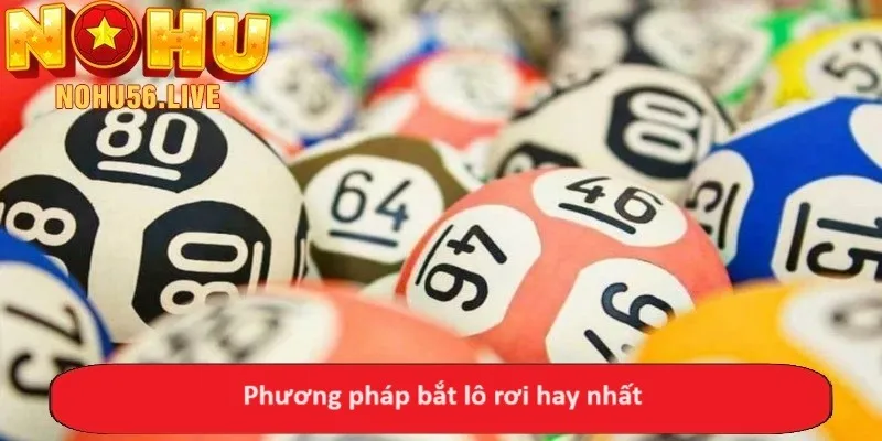 Phương pháp bắt lô rơi hay nhất