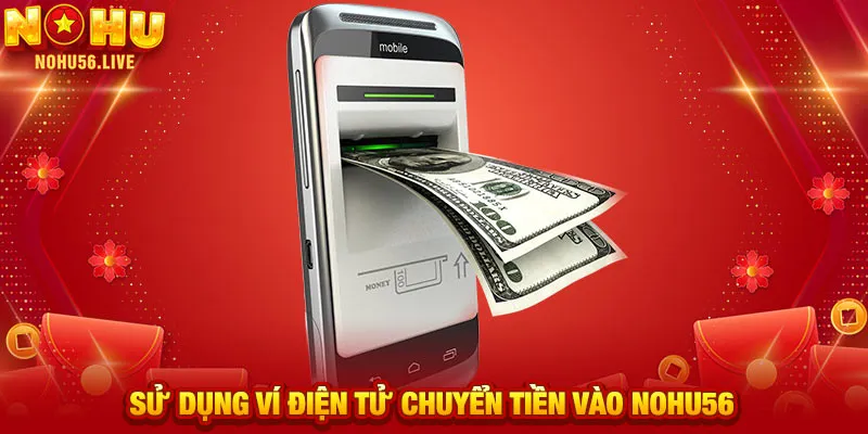 Sử dụng ví điện tử chuyển tiền vào NOHU56