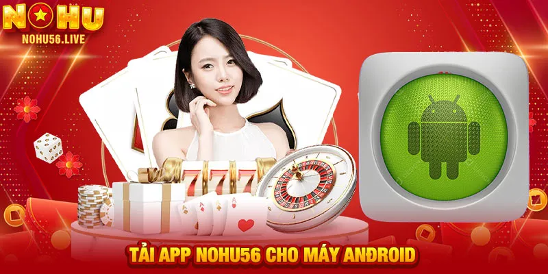 Tải app NOHU56 cho máy Anđroid