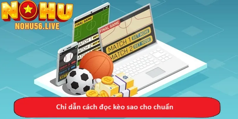 Chỉ dẫn cách đọc kèo sao cho chuẩn