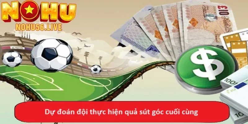 Dự đoán đội thực hiện quả sút góc cuối cùng