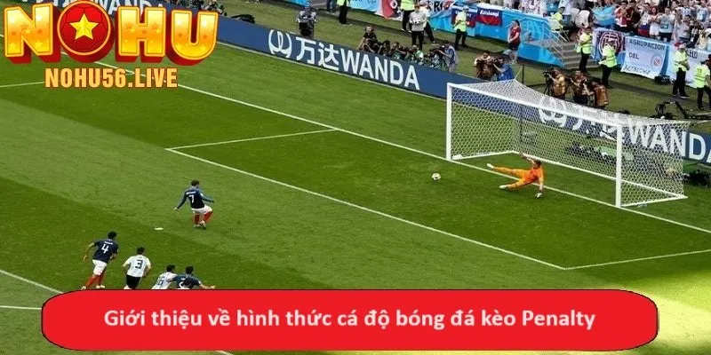 Giới thiệu về hình thức cá độ bóng đá kèo Penalty