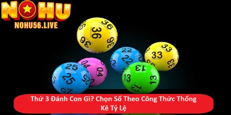 Thứ 3 Đánh Con Gì? Chọn Số Theo Công Thức Thống Kê Tỷ Lệ