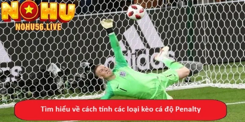 Tìm hiểu về cách tính các loại kèo cá độ Penalty