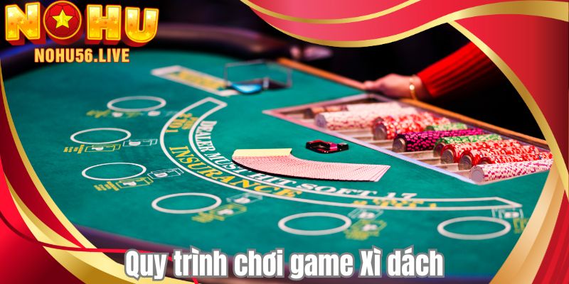 Quy trình chơi game Xì dách