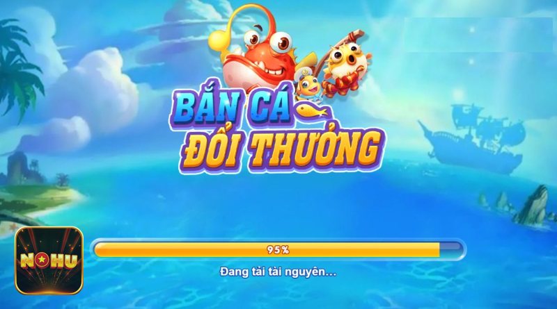 Bắn Cá NoHu - Thể loại kinh điển